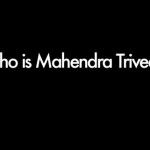 Mahendra Trivedi: Beyond Extraordinary