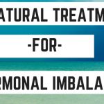 7 Natural Treatments for Hormonal Imbalances