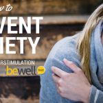 How to Tame Overstimulation, Prevent Anxiety