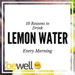 10 Reasons To Drink Lemon Water Every Morning
