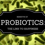 Benefits of Probiotics: The Link to Happiness
