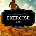 Benefits of Exercise: How Long Do They Last?
