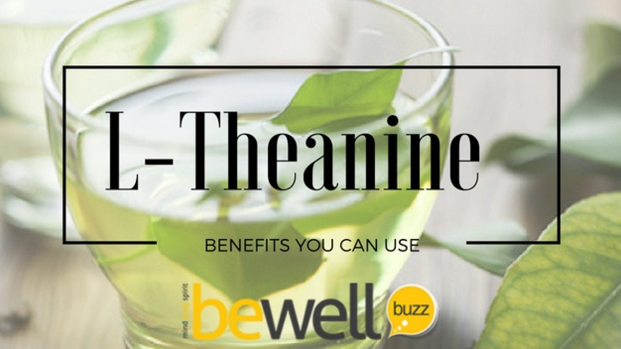 L Theanine Benefits You Can Use Right Now Bewellbuzz