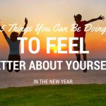 5 Things You Could Be Doing To Feel Better About Yourself In The New Year
