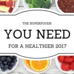 These Are The Superfoods You Need For a Healthier 2017