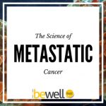 Science Dives Into Metastatic Cancer