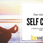 Self-Care: An Easy Guide To a Healthy Body and Mind
