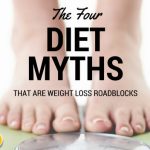 4 Diet Myths That Are Weight Loss Roadblocks