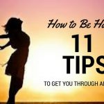 How To Be Happy: 11 Tips To Get You Through Adversity