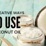 30 Creative Ways to Use Coconut Oil