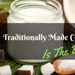 Why Traditionally Made Coconut Oil Is the Best
