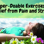 6 Super-Doable Exercises for Relief from Pain and Stress