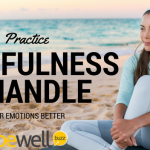 Practice Mindfulness to Handle Your Emotions Better