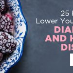 25 Foods to Lower Your Risk of Diabetes and Heart Disease