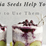 How Chia Seeds Help You and How To Use Them