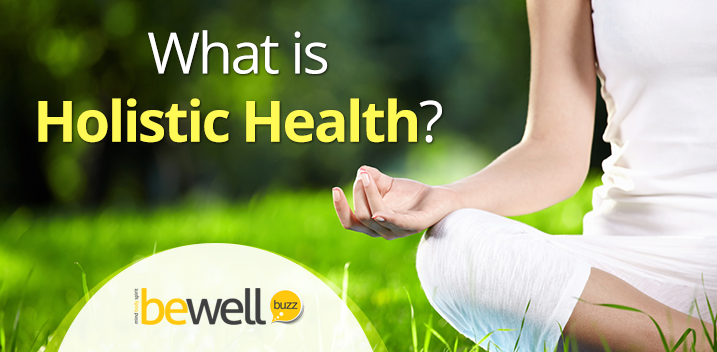 What is Holistic Health and How Does It Benefit You