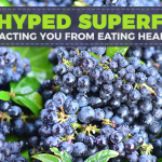 Overhyped Superfoods Distracting You from Eating Healthy?