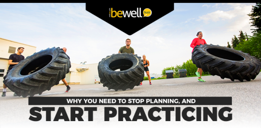 Why You Need to Stop Planning, And Start Practicing