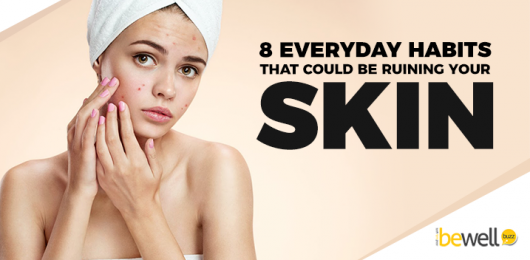 8 Everyday Skin Damaging Habits