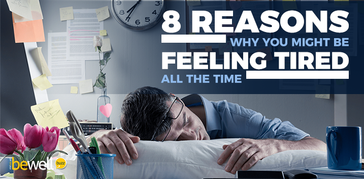 8 Reasons Why You Might Be Feeling Tired All the Time