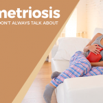 Endometriosis: The Pain Women Don’t Always Talk About