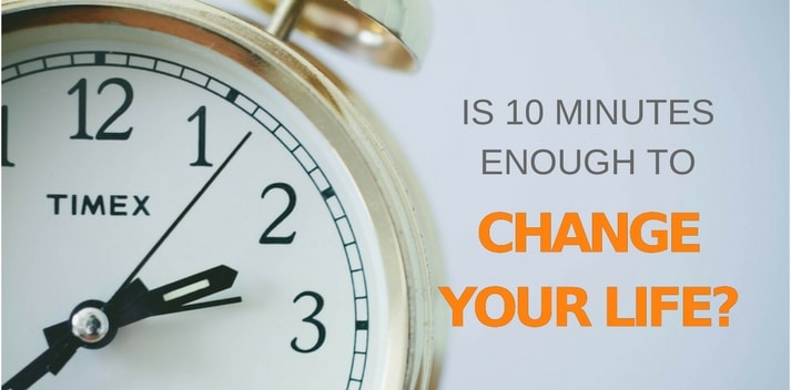 Setting Aside 10 Minutes Every Day Can Help You Change Your Life