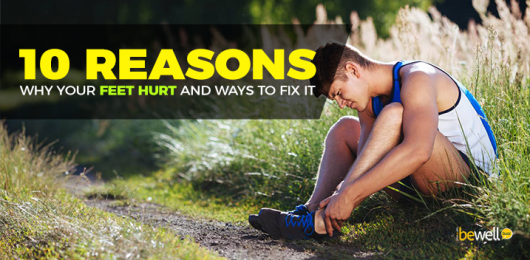 10 Reasons Your Feet Hurt and Ways to Fix the Foot Pain