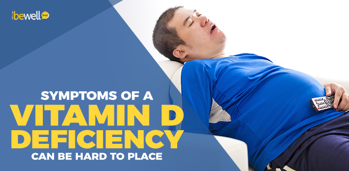 The Symptoms of Vitamin D Deficiency Can Be Hard to Detect