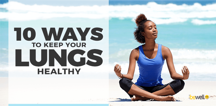 Here Are 10 Reliable Ways to Keep Your Lungs Healthy